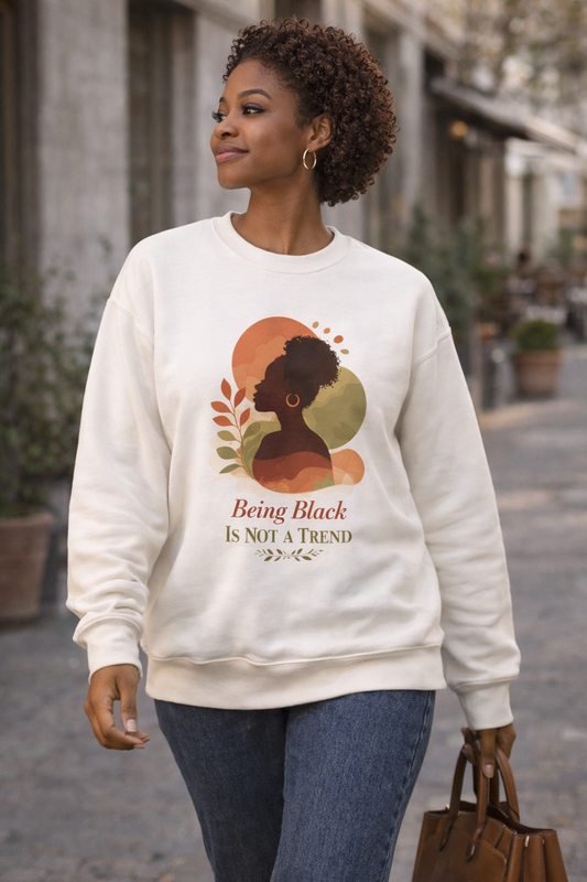 Sweat « Being Black Is Not A Trend » — Culture. Identité. Intemporel.